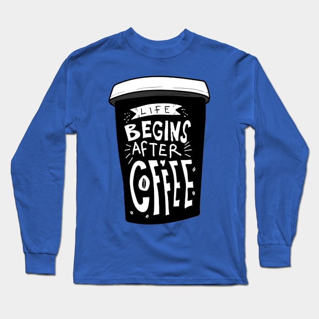 Life Begins After Coffee Long Sleeve T-Shirt by Mako Design 